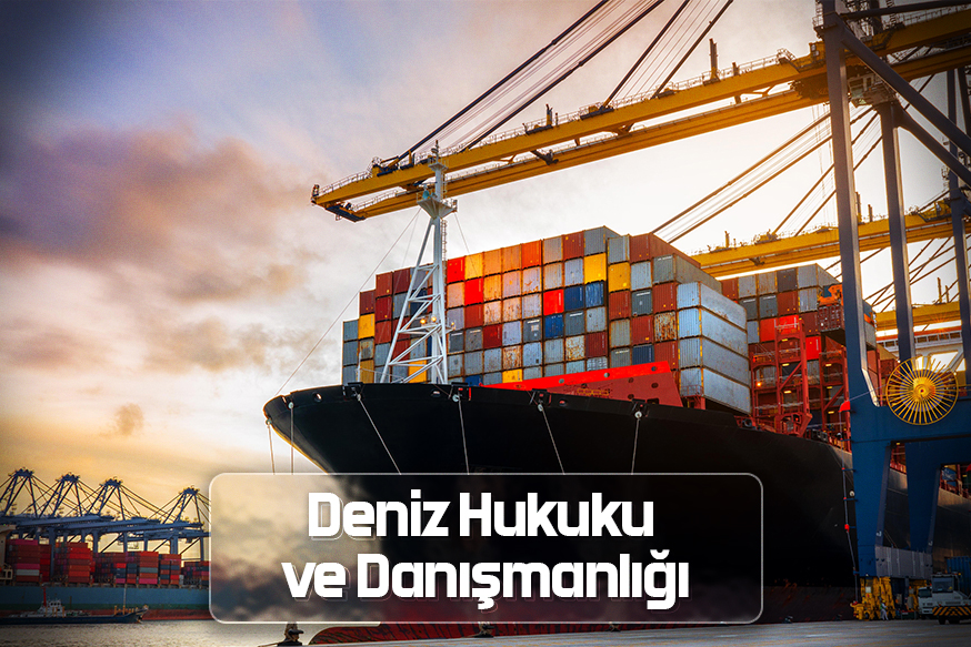Deniz Hukuku ve Danışmanlığı