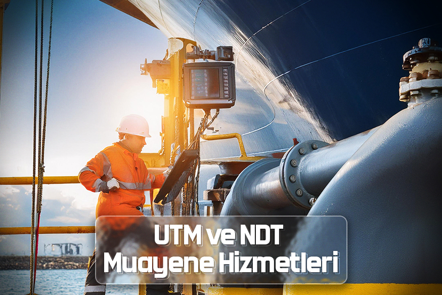 UTM ve NDT Muayene Hizmetleri